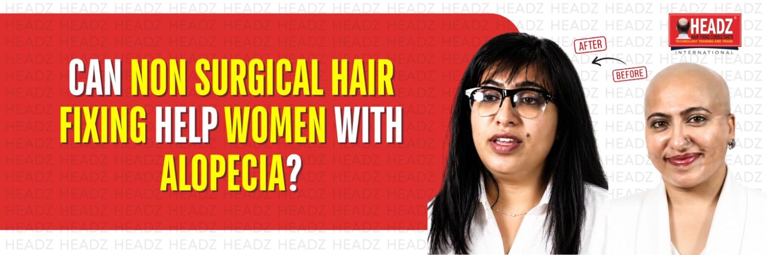 Can Non Surgical Hair Fixing Help Women with Alopecia