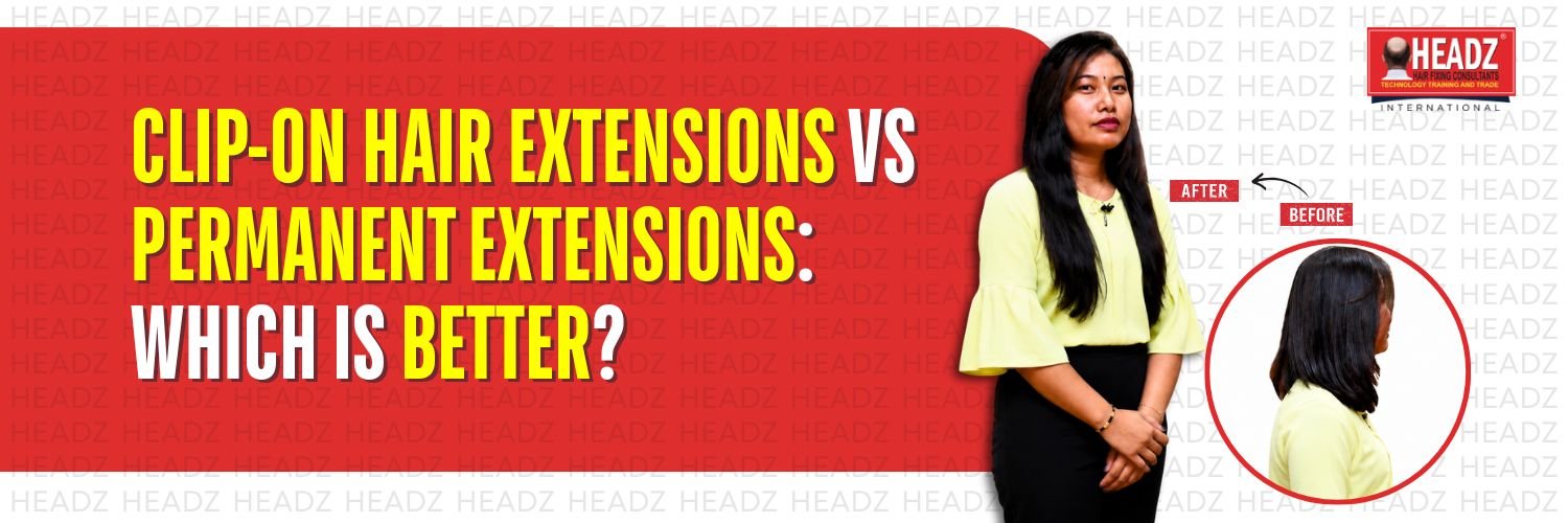 Clip-On Hair Extensions vs Permanent Extensions
