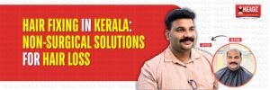 Hair Fixing in Kerala