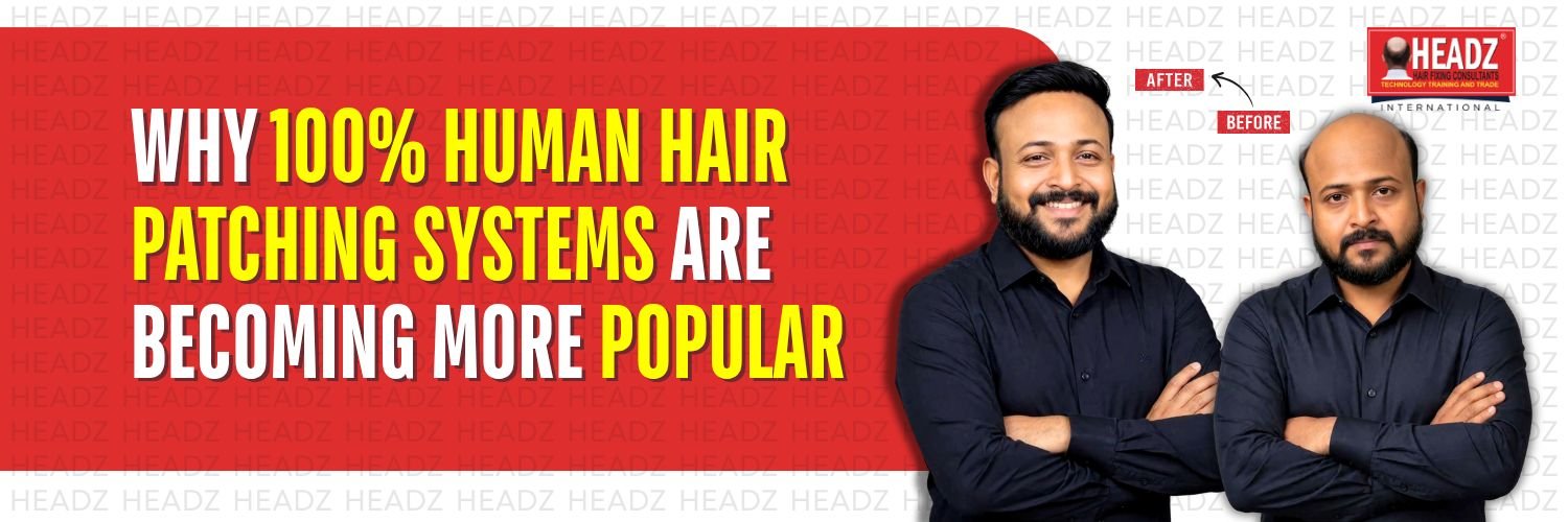 Why 100% Human Hair Patching Systems Are Becoming More Popular